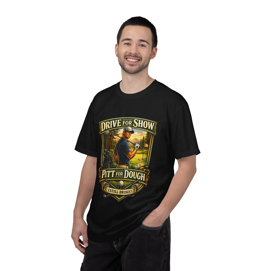 Golf T-Shirt — "Drive for Show, Putt for Dough (Still Broke)" Vintage Golfing Tee