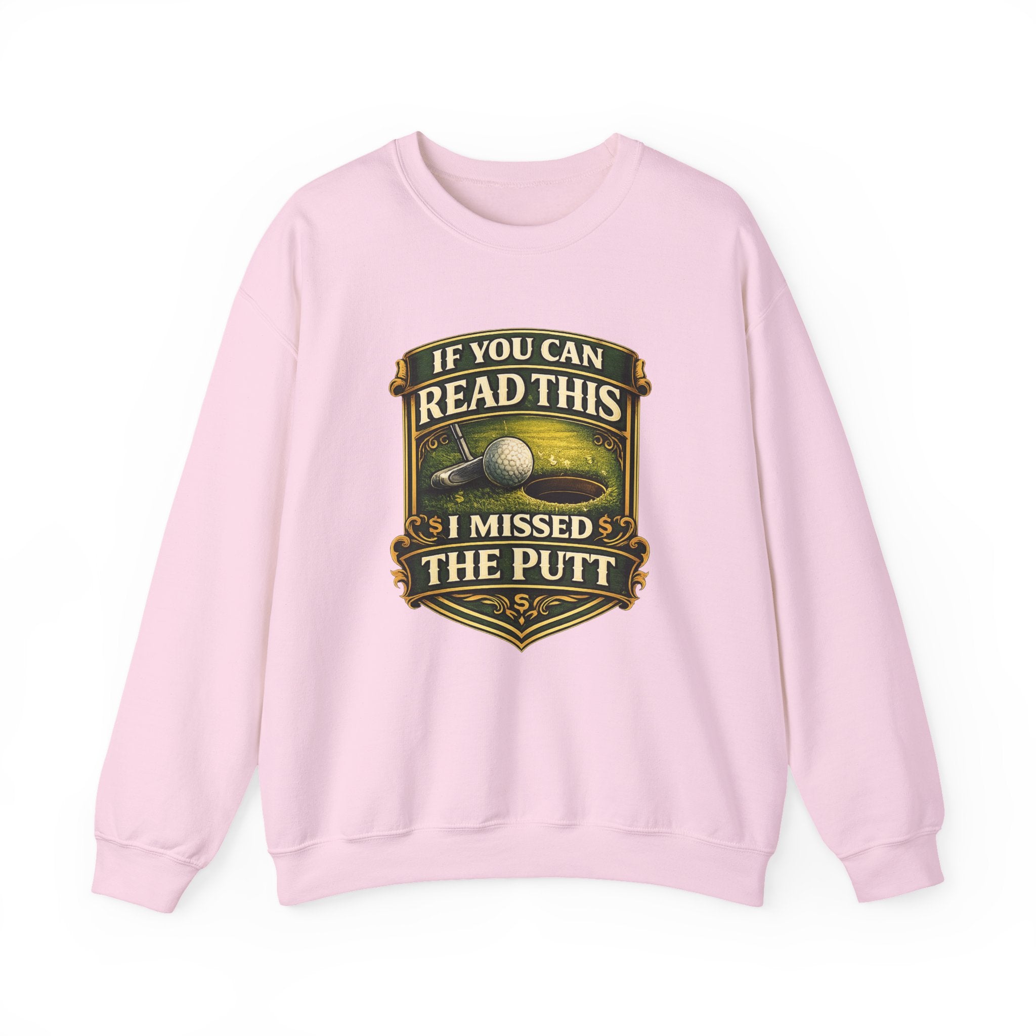 Golf Sweatshirt - "If You Can Read This I Missed The Putt" Funny Golf Crewneck