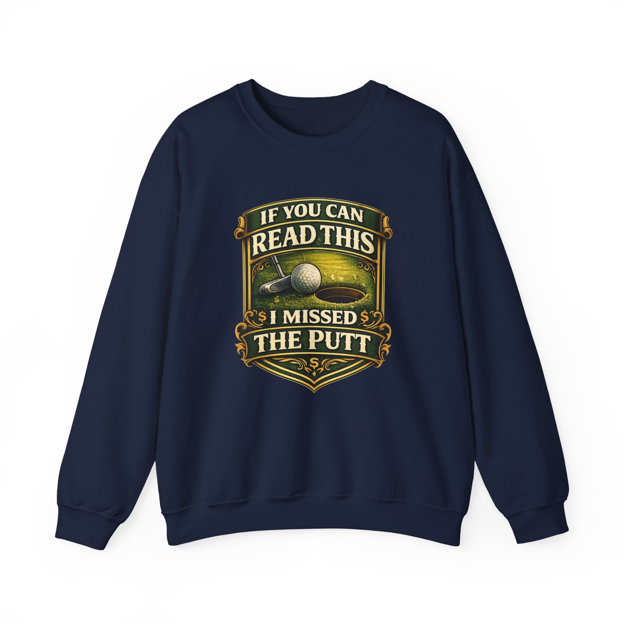 Golf Sweatshirt - "If You Can Read This I Missed The Putt" Funny Golf Crewneck