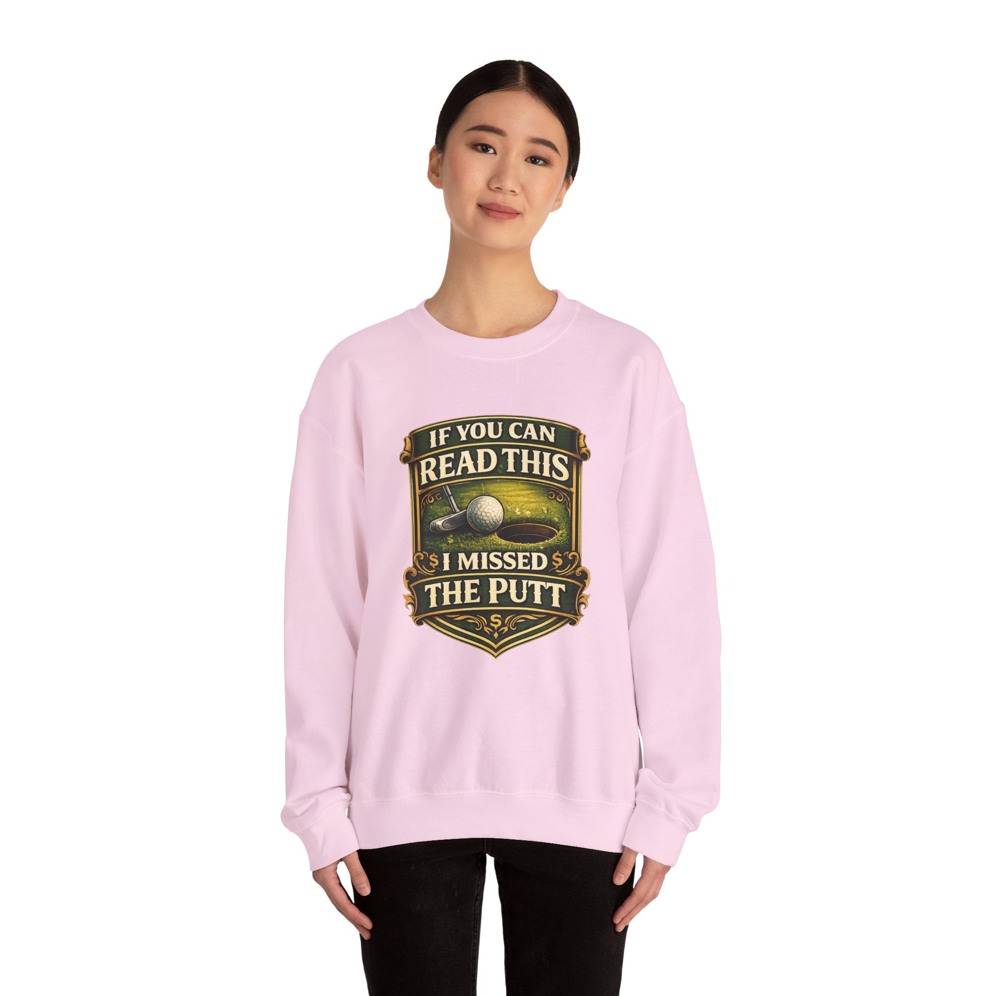 Golf Sweatshirt - "If You Can Read This I Missed The Putt" Funny Golf Crewneck